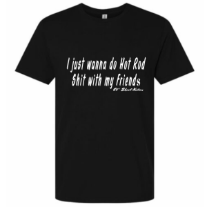 Adult Tshirt-Ol Skool Nation Hot Rod SH%T With My Friends